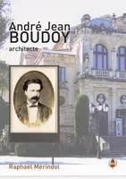 André Jean Boudoy architecte, Saint-didier-au-mont-d'or 21 mai 1841-avignon 13 juillet 1884