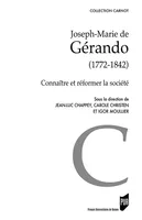 Joseph-Marie de Gérando (1772-1842), Connaître et réformer la société