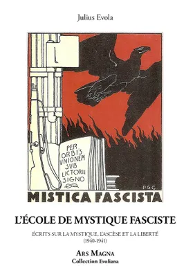 L'école de mystique fasciste, Écrits sur la mystique, l'ascèse et la liberté 1940-1941