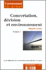 Concertation, décision et environnement, regards croisés, Volume II