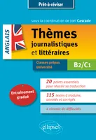 Anglais. Thèmes journalistiques et littéraires B2-C1, Entraînement gradué