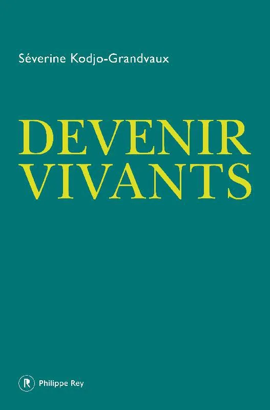 Livres Littérature et Essais littéraires Romans contemporains Francophones Devenir vivants Séverine Kodjo-Grandvaux