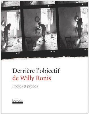 Derrière l'objectif de Willy Ronis, Photos et propos