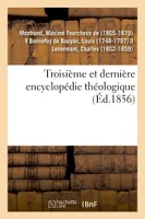 Troisième et dernière encyclopédie théologique ou Troisième et dernière série de dictionnaires