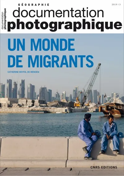 Livres Sciences Humaines et Sociales Sciences politiques Un monde de migrants - Documentation photographique - numéro 8129 - 2019 Catherine Wihtol de Wenden