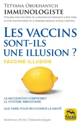 Les vaccins, sont-ils une illusion ?, La vaccination compromet le système immunitaire. Que faire pour recouvrer la santé
