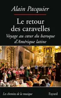 Le retour des caravelles, voyage du coeur du baroque d'Amérique latine