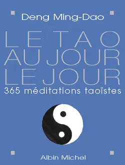 Le Tao au jour le jour, 365 méditations taoïstes