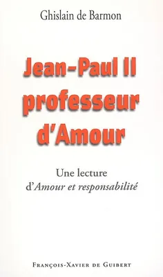Jean-Paul II, professeur d'Amour, Une lecture d' 