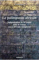 Le palimpseste africain, Indigénisation de la langue dans le roman ouest-africain europhone