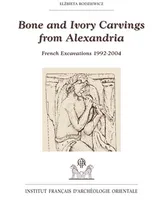 Bone and ivory carvings from alexandria. french excavations, French excavations, 1992-2004