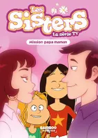 Les Sisters - La Série TV - Poche - tome 65, Mission Papa Maman