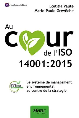Au coeur de l'ISO 14001-2015, Le système de management environnemental au centre de la stratégie