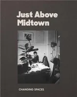 Just Above Midtown 1974 to the Present /anglais