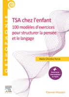 TSA chez l'enfant, 100 modèles d'exercices pour structurer la pensée et le langage
