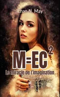 M=EC2, Le miracle de l’imagination