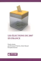 Les Elections de 2007 en France, [actes du colloque, 16 et 17 juin 2008, à Valenciennes et à Lille]