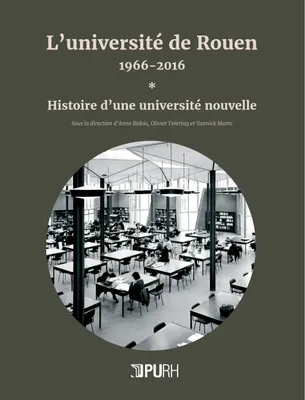 1, L'université de Rouen, 1966-2016, Histoire d'une université nouvelle
