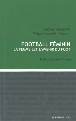 Football féminin, la femme est l'avenir du foot