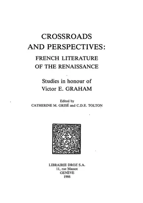 Crossroads and Perspectives : French Literature of the Renaissance : Studies in honour of Victor E. Graham