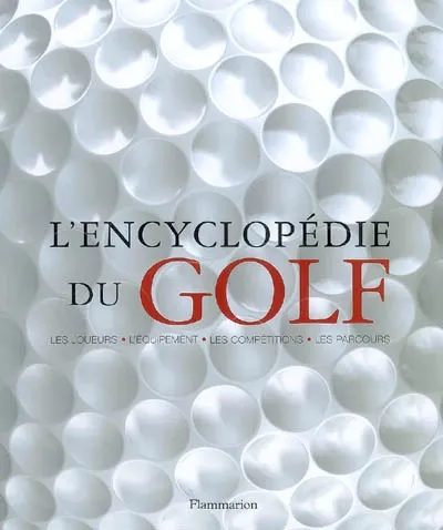 L'Encyclopédie du golf, (Les Joueurs - l'équipement - les compétitions - les parcours) Steve Newell, Andy Farrell, Steve Carr