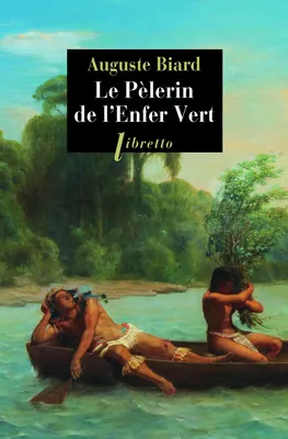 Le Pèlerin de l'Enfer Vert, Rio-Amazonie 1858-1859