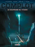 Complot T04, Le Naufrage du Titanic