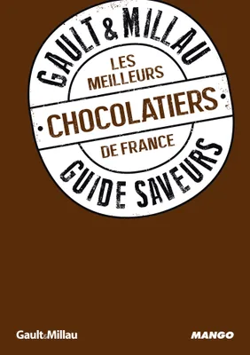 Les meilleurs chocolatiers de France, Guide saveurs GAULT&MILLAU
