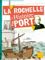 La Rochelle - L'histoire d'un port, l'histoire d'un port