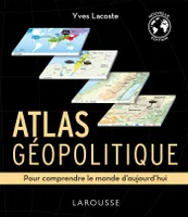 Atlas géopolitique, Pour comprendre le monde d'aujourd'hui
