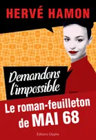 Demandons l'impossible, Le roman-feuilleton de mai 68