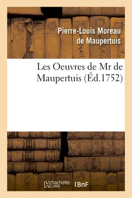 Les Oeuvres de Mr de Maupertuis (Éd.1752)