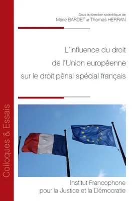 L'influence du droit de l'Union européenne sur le droit pénal spécial français