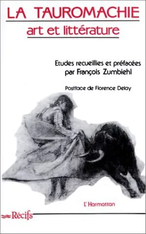 La tauromachie, art et littérature Zumbiehl F., Nguyen-Nga