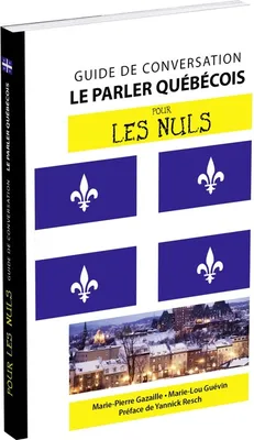 Le parler québécois - Guide de conversation Pour les Nuls, 2e
