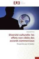 Diversité culturelle: les effets non ciblés des accords commerciaux, Perspective pour le Québec