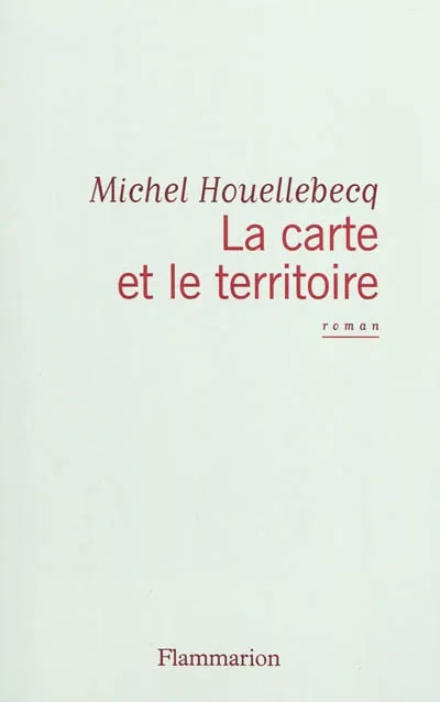 Livres Littérature et Essais littéraires Romans contemporains Francophones La carte et le territoire Michel Houellebecq
