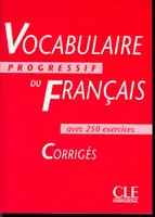 Vocabulaire progressif du francais corriges intermediaire avec 250 exercices, Corrigés