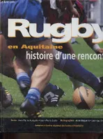 Rugby en Aquitaine - histoire d'une rencontre, histoire d'une rencontre