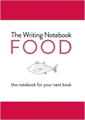 The writing notebook: food the notebook for your next book