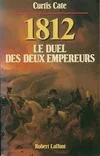 1812 : Le duel des deux empereurs, le duel des deux empereurs