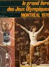 Le grand livre des jeux olympiques Montréal 1976
