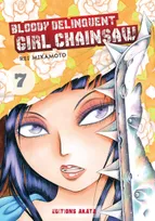 7, Bloody Delinquent Girl Chainsaw - tome 7