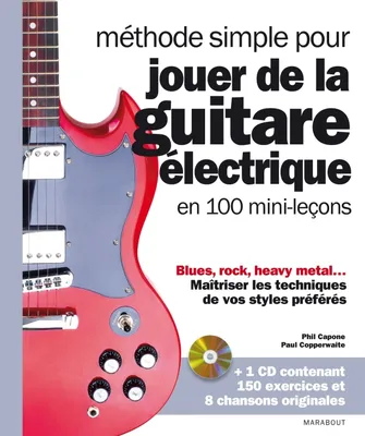 Méthode simple pour jouer de la guitare électrique en 100 mini-leçons + CD, En 100 mini-leçons