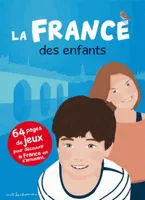 La France des enfants / 84 pages de jeux pour découvrir la France en s'amusant