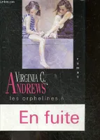 Les orphelines., 5, Les orphelines - tome 5 : en fuite ! - roman