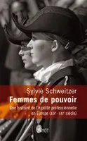 Femmes de pouvoir. Une histoire de l'égalité professionnelle en Europe (19e-21e siècles), une histoire de l'égalité professionnelle en Europe, XIX-XXIe siècle