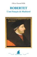 Robertet, L´ami français de Machiavel