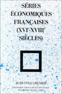 Séries économiques françaises de la période moderne, 16e-18e siècles, xvie-xviiie siècles