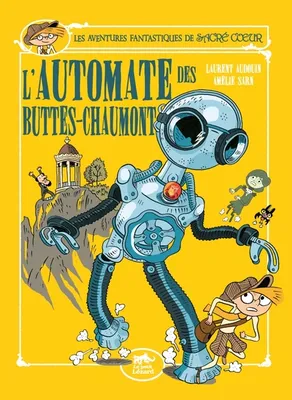 Les Aventures Fantastiques de Sacré-Coeur (vol.11) : L'Automate des Buttes-Chaumont, Sacré Cœur et l'automate des Buttes-Chaumont